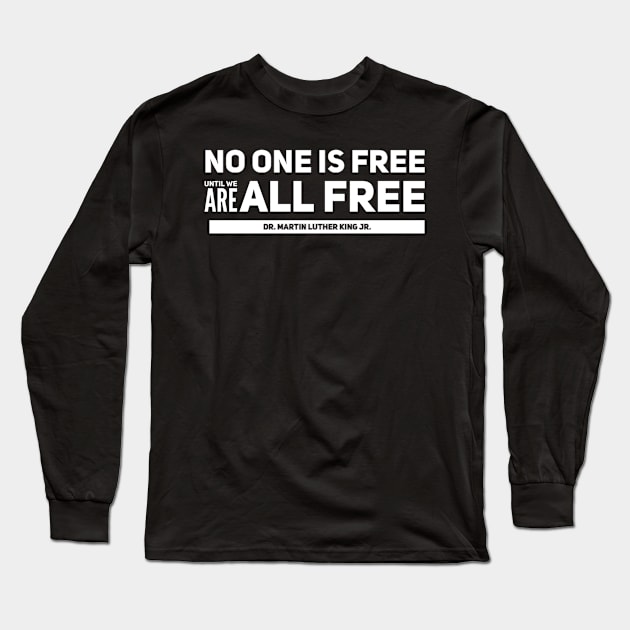 No one is Free until everyone is- MLK Long Sleeve T-Shirt by Isaiahsh52